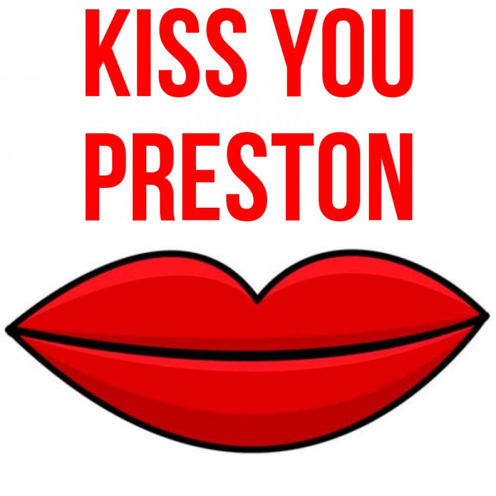 Greetings card с именем, Preston Kiss you губы векторные Greetings with text for free download 