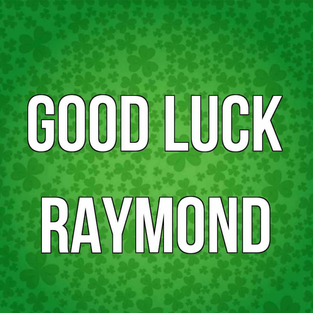 Greetings card с именем, Raymond Good luck много листочков на удачу Greetings with text for free download 