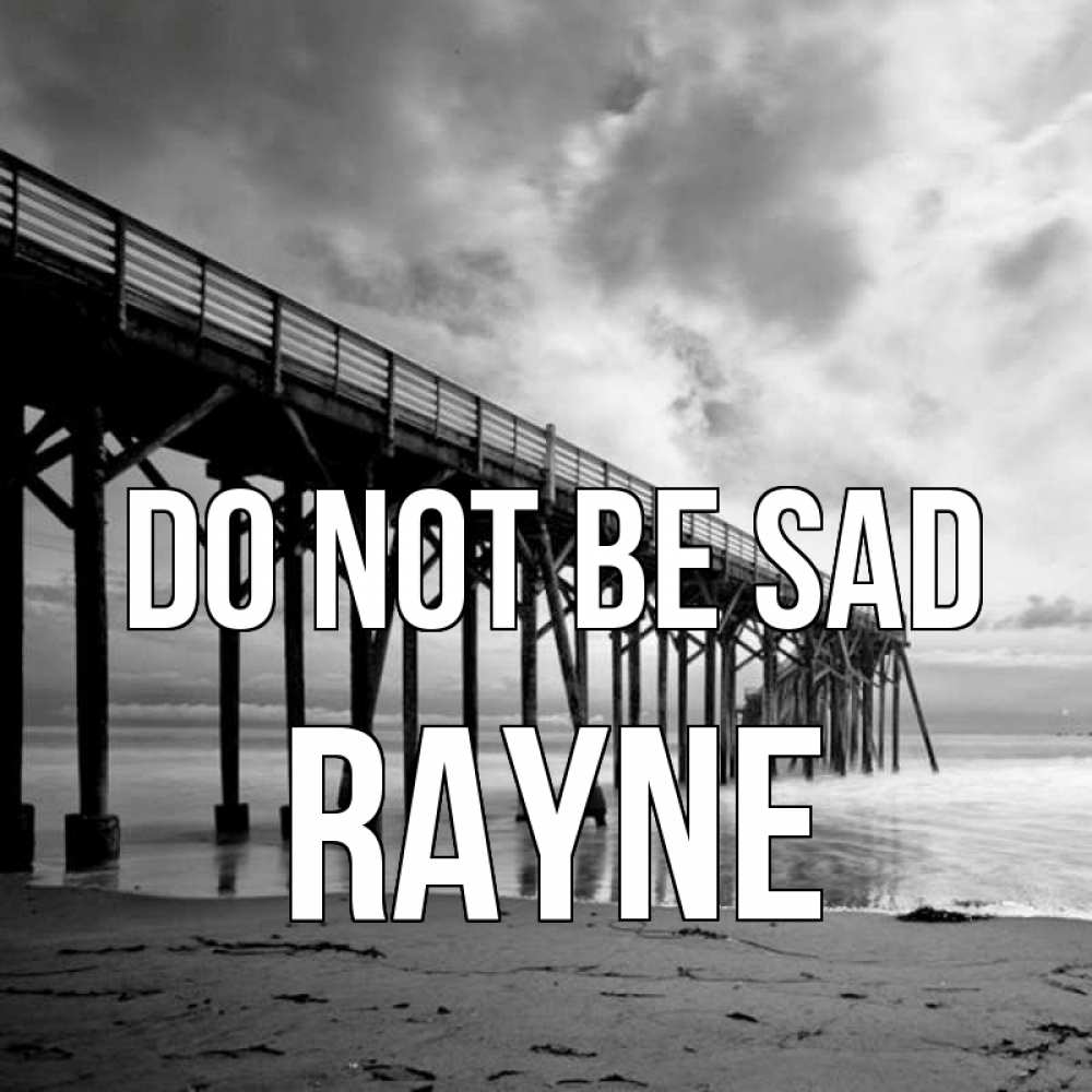 Greetings card с именем, Rayne Do not be sad вода и пляж под мостом Greetings with text for free download 