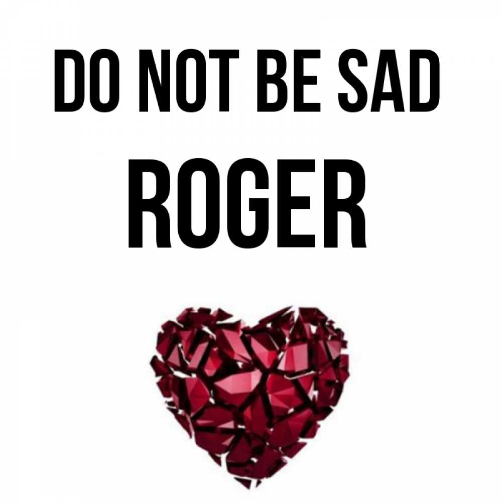 Greetings card с именем, Roger Do not be sad рубиновое сердечко Greetings with text for free download 