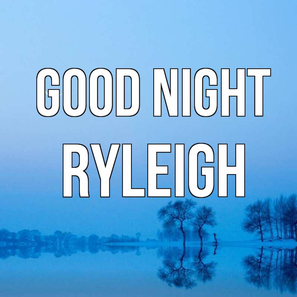 Greetings card с именем, Ryleigh Good night весна Greetings with text for free download 