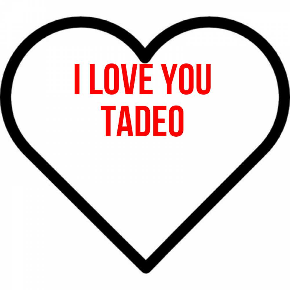 Greetings card с именем, Tadeo I love you посто Greetings with text for free download 