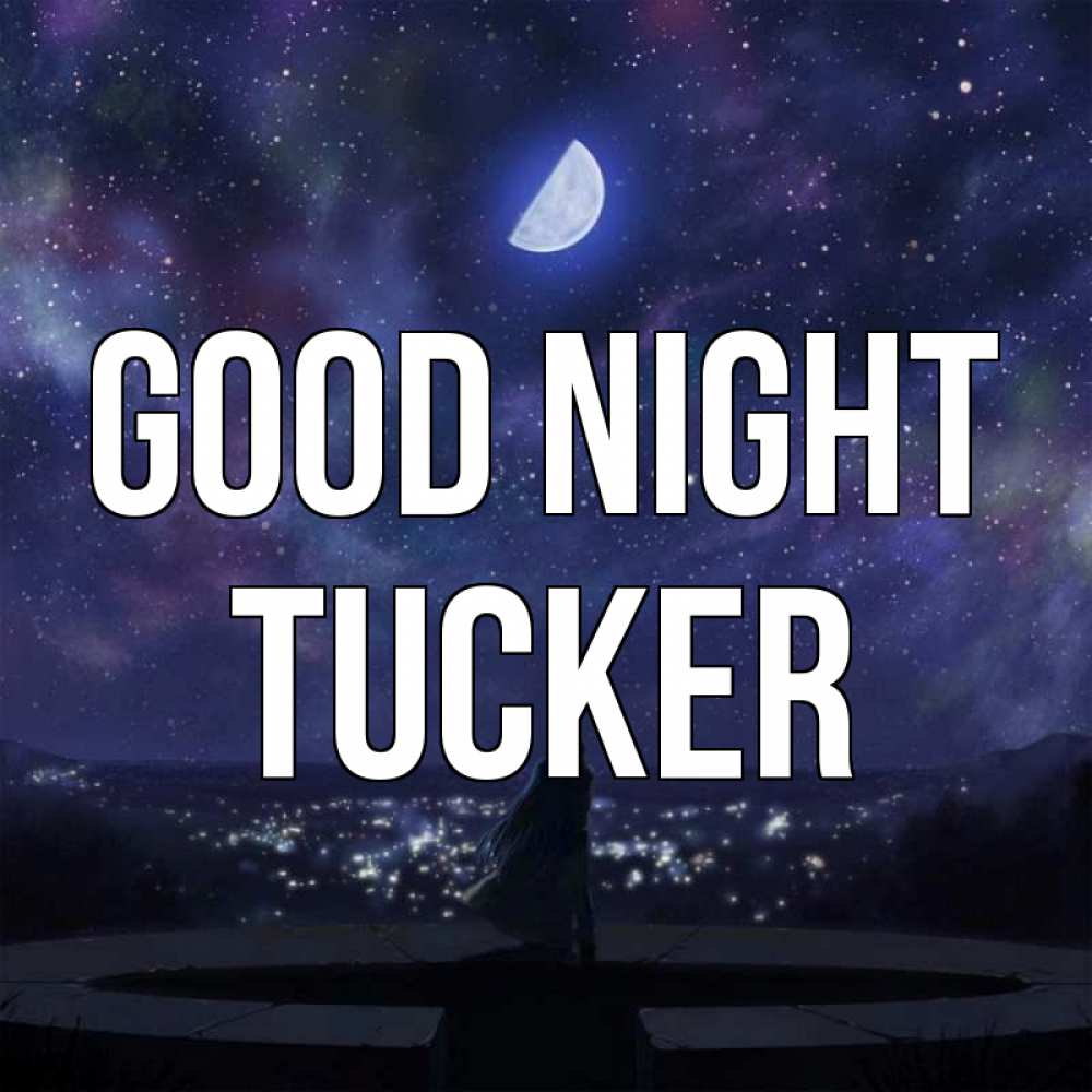 Greetings card с именем, Tucker Good night набережная Greetings with text for free download 