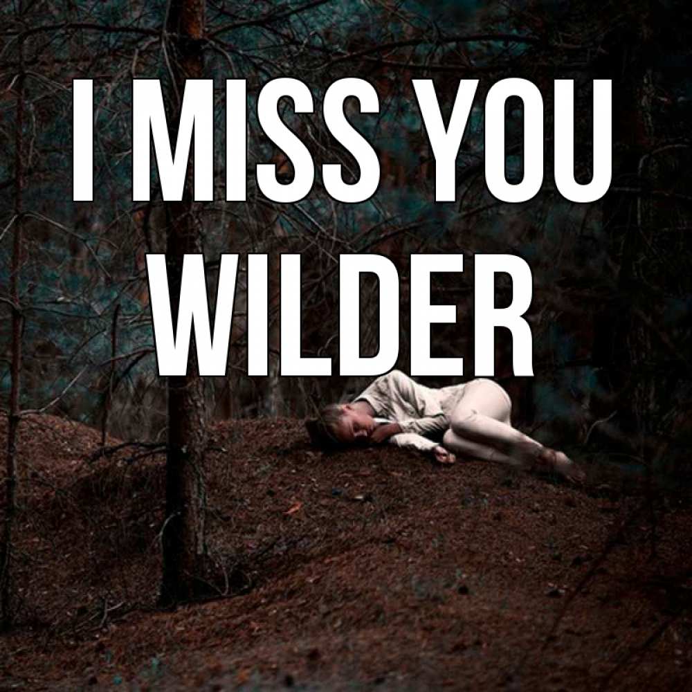 Greetings card с именем, Wilder I miss you очень Greetings with text for free download 