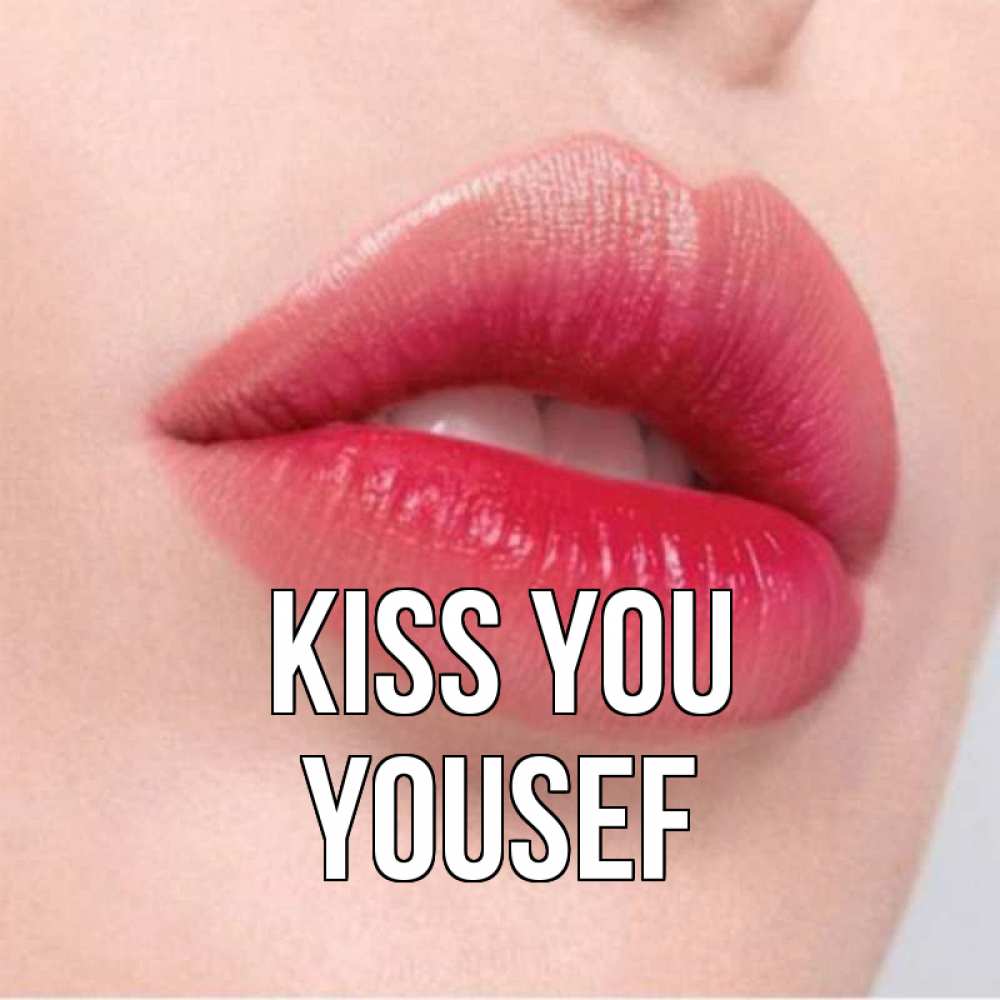 Greetings card с именем, Yousef Kiss you губы зубки и нежная кожа Greetings with text for free download 