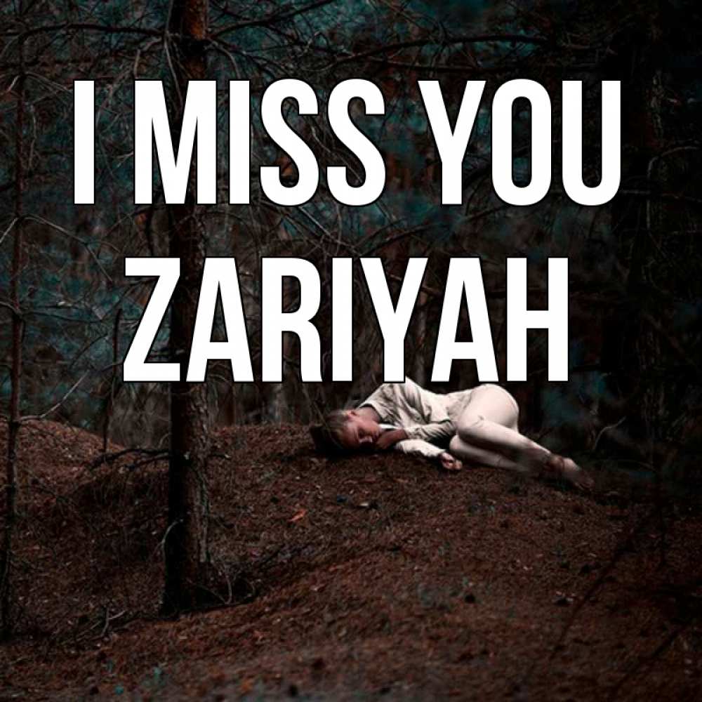 Greetings card с именем, Zariyah I miss you очень Greetings with text for free download 