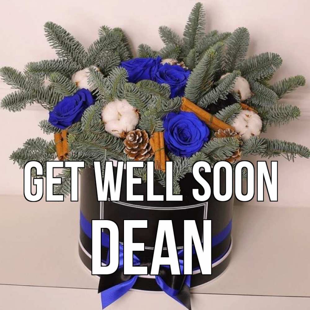 Greetings card с именем, Dean Get well soon короче кто то загрузил эти шишки Greetings with text for free download 