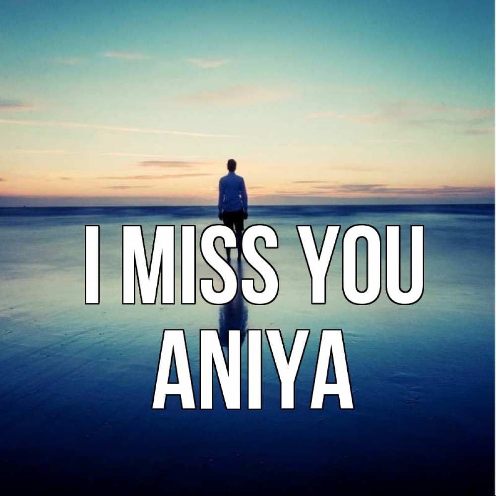 Greetings card с именем, Aniya I miss you зима Greetings with text for free download 
