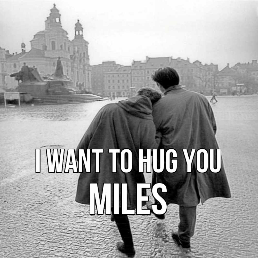 Greetings card с именем, Miles I want to hug you красивый старый город Greetings with text for free download 