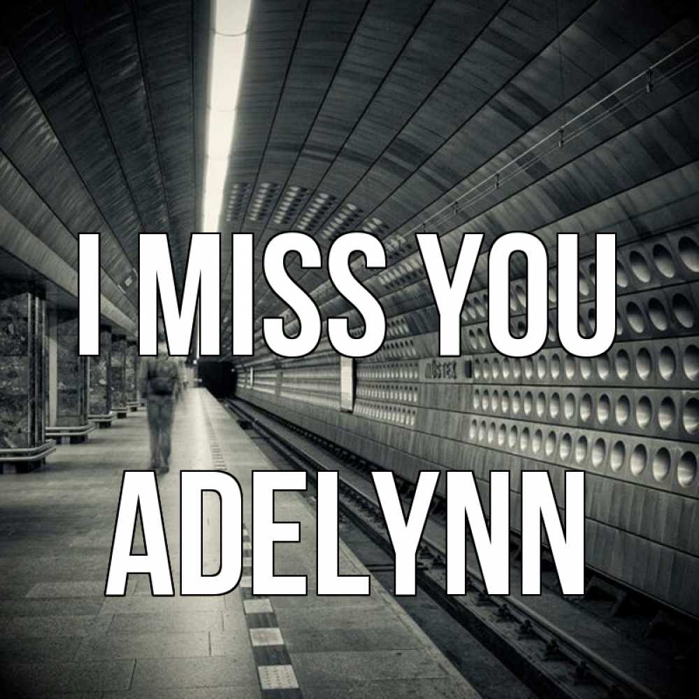 Greetings card с именем, Adelynn I miss you приезжай 1 Greetings with text for free download 