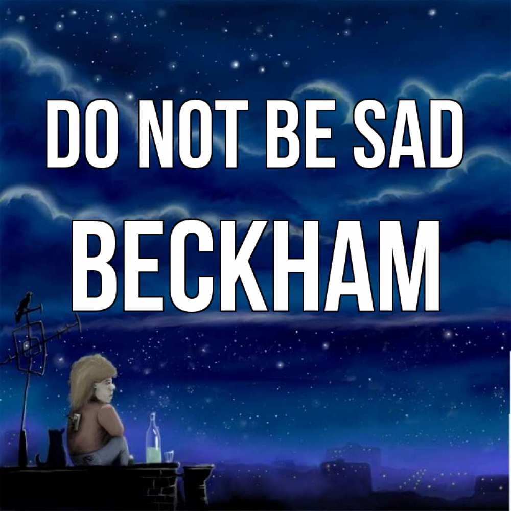 Greetings card с именем, Beckham Do not be sad город с крыши Greetings with text for free download 