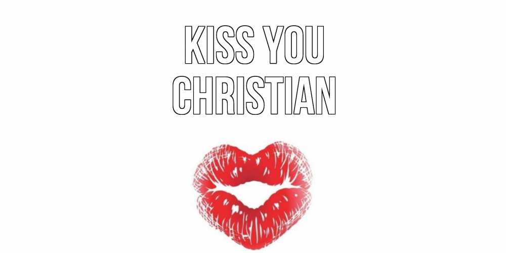 Greetings card с именем, Christian Kiss you поцелуй Greetings with text for free download 