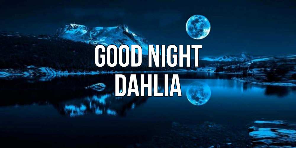 Greetings card с именем, Dahlia Good night луна, озеро, горы Greetings with text for free download 
