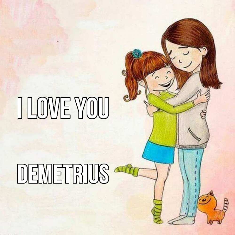 Greetings card с именем, Demetrius I love you котики и подружки 1 Greetings with text for free download 