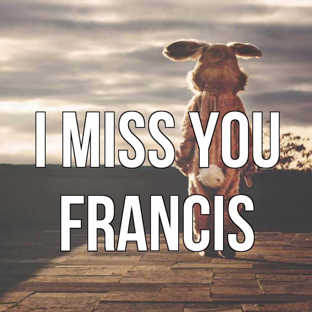 Greetings card с именем, Francis I miss you даже в костюме зайца Greetings with text for free download 