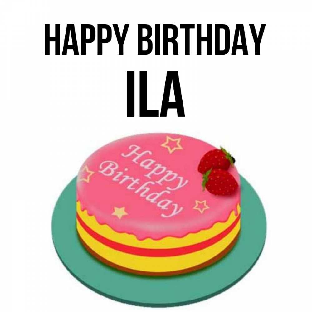 Greetings card с именем, Ila Happy Birthday торт, клубника, днюха Greetings with text for free download 