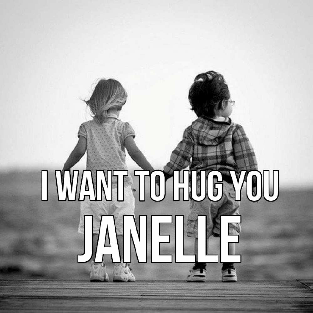 Greetings card с именем, Janelle I want to hug you давай дружить Greetings with text for free download 