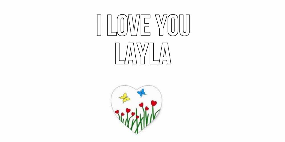 Greetings card с именем, Layla I love you сердечки, бабочки Greetings with text for free download 