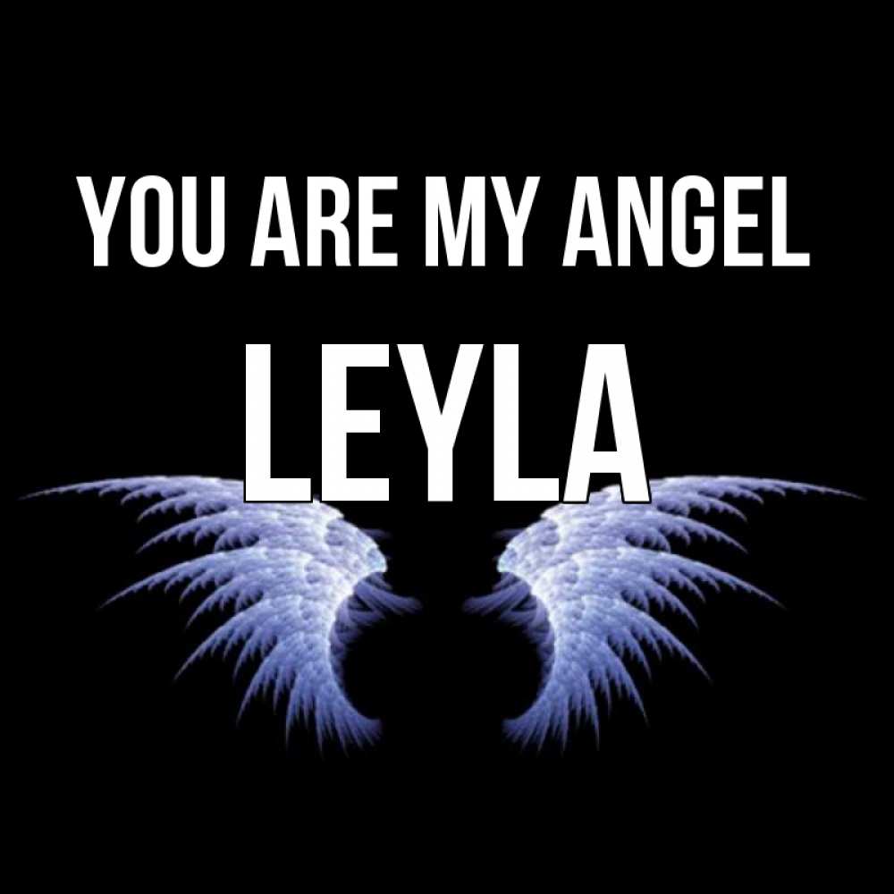 Greetings card с именем, Leyla You are my angel ангельские крылья на черном фоне Greetings with text for free download 