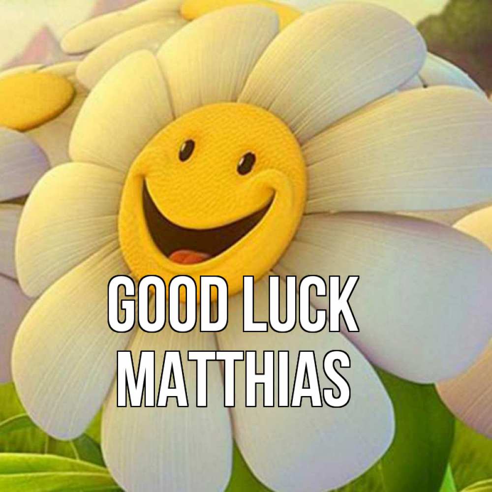 Greetings card с именем, Matthias Good luck подписать открытку своим текстом Greetings with text for free download 