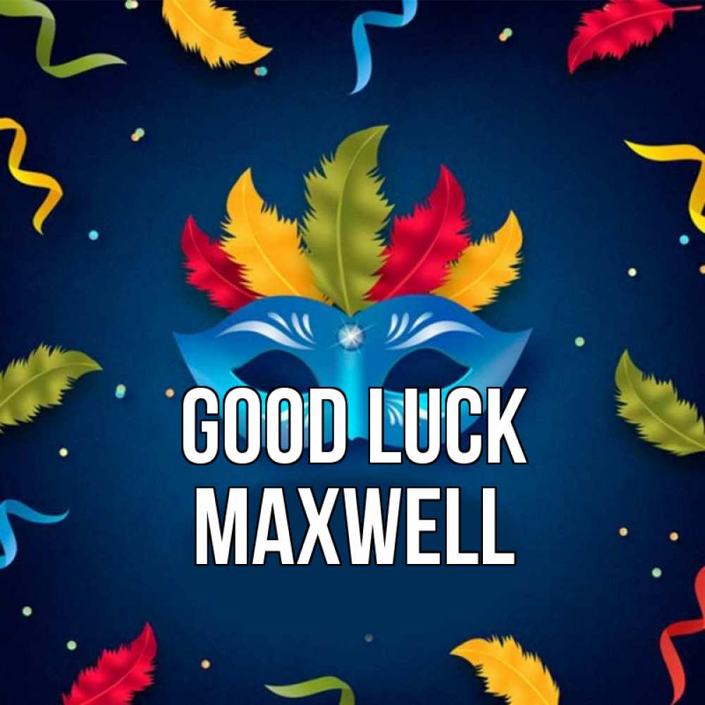 Greetings card с именем, Maxwell Good luck маска Greetings with text for free download 