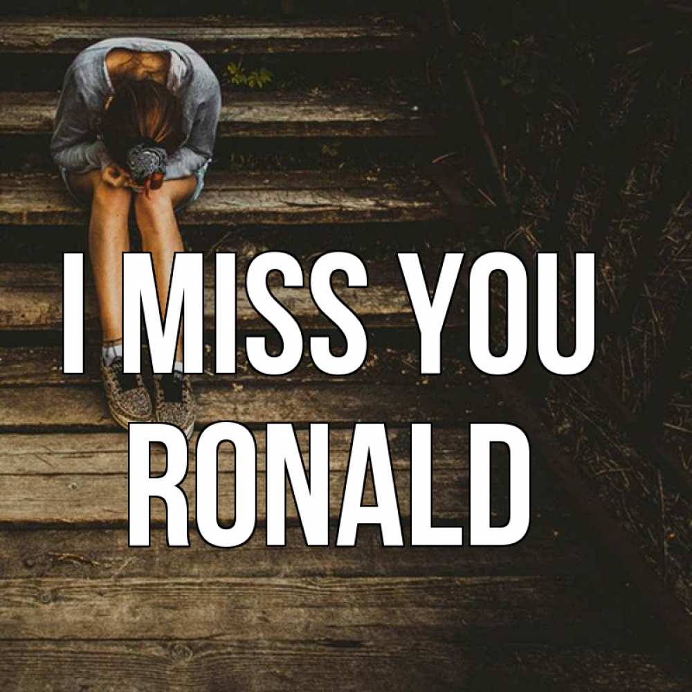 Greetings card с именем, Ronald I miss you грущу Greetings with text for free download 