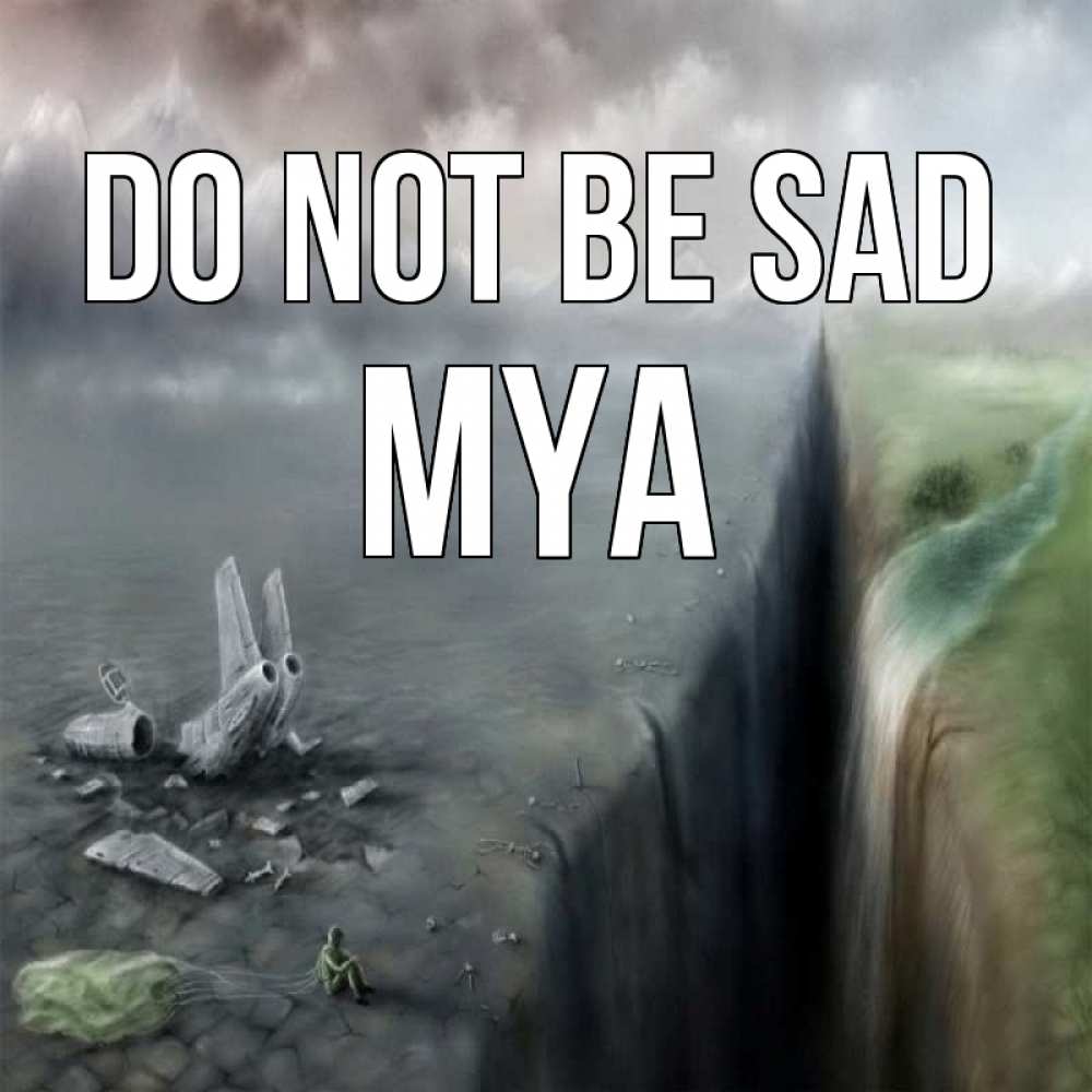 Greetings card с именем, Mya Do not be sad все спаслись. Greetings with text for free download 