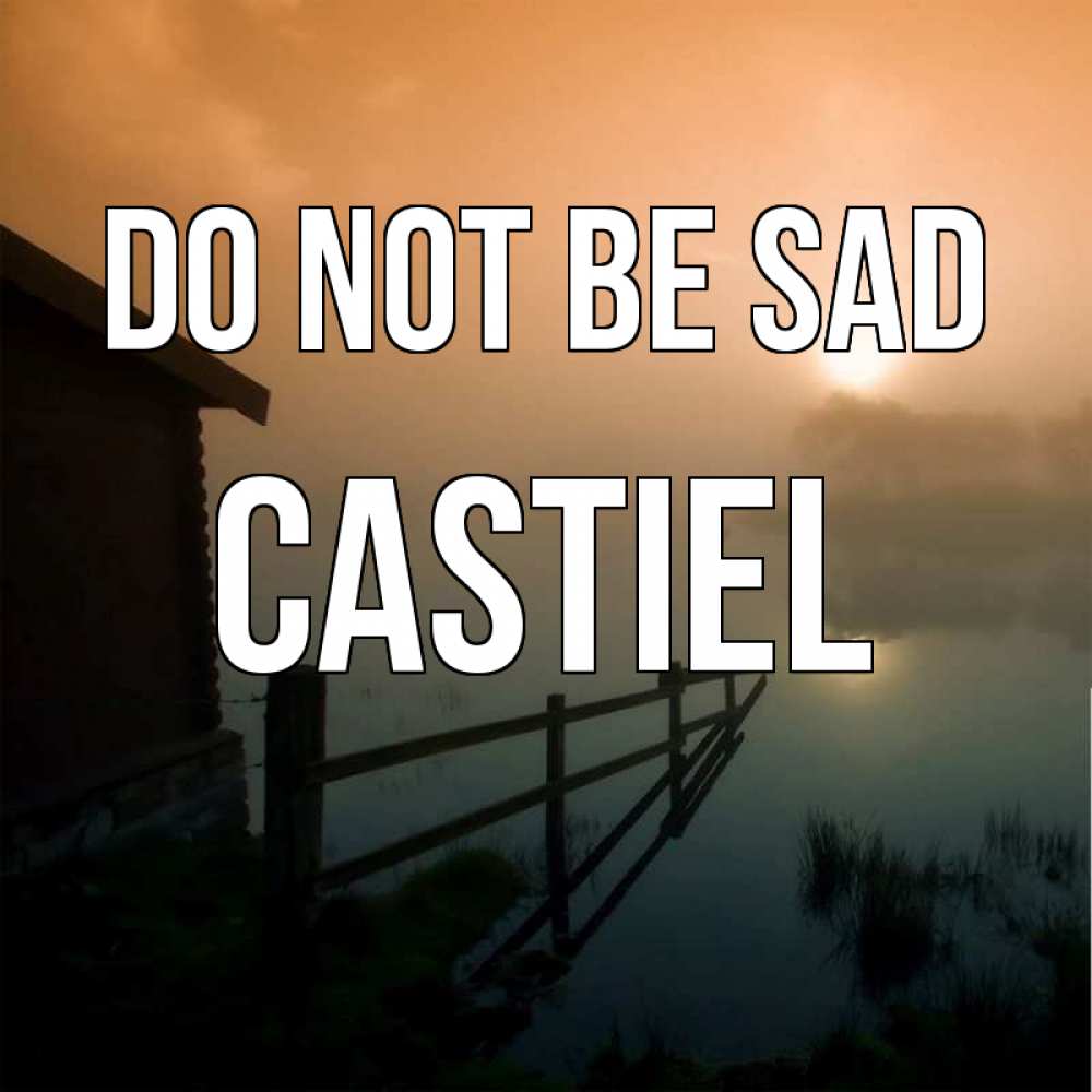 Greetings card с именем, Castiel Do not be sad дом у озера Greetings with text for free download 
