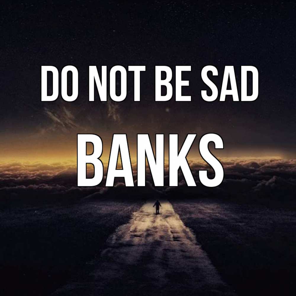 Greetings card с именем, Banks Do not be sad дорога в никуда Greetings with text for free download 