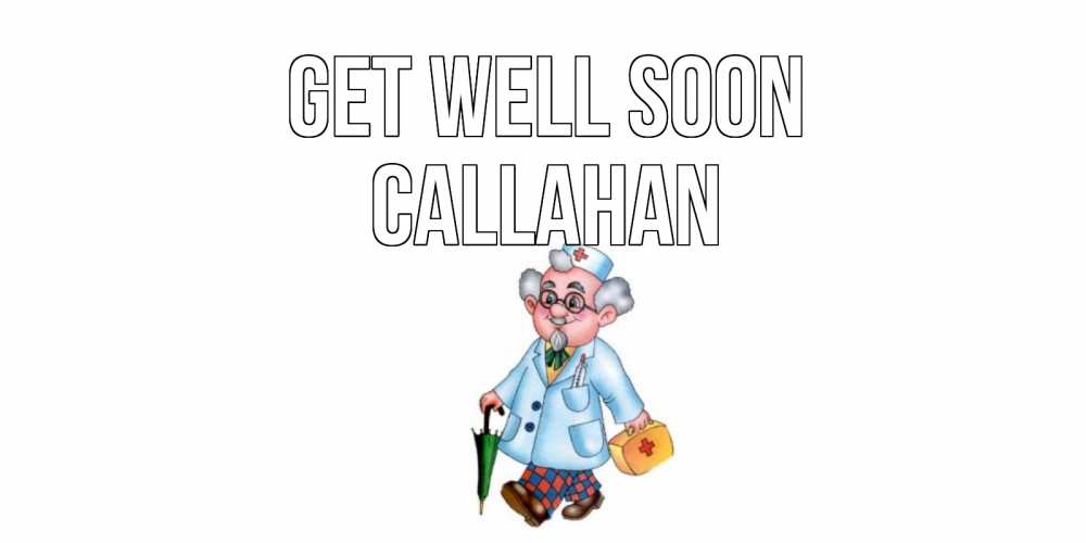 Greetings card с именем, Callahan Get well soon не болей Greetings with text for free download 