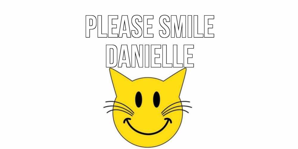 Greetings card с именем, Danielle Please smile кот, улыбка Greetings with text for free download 
