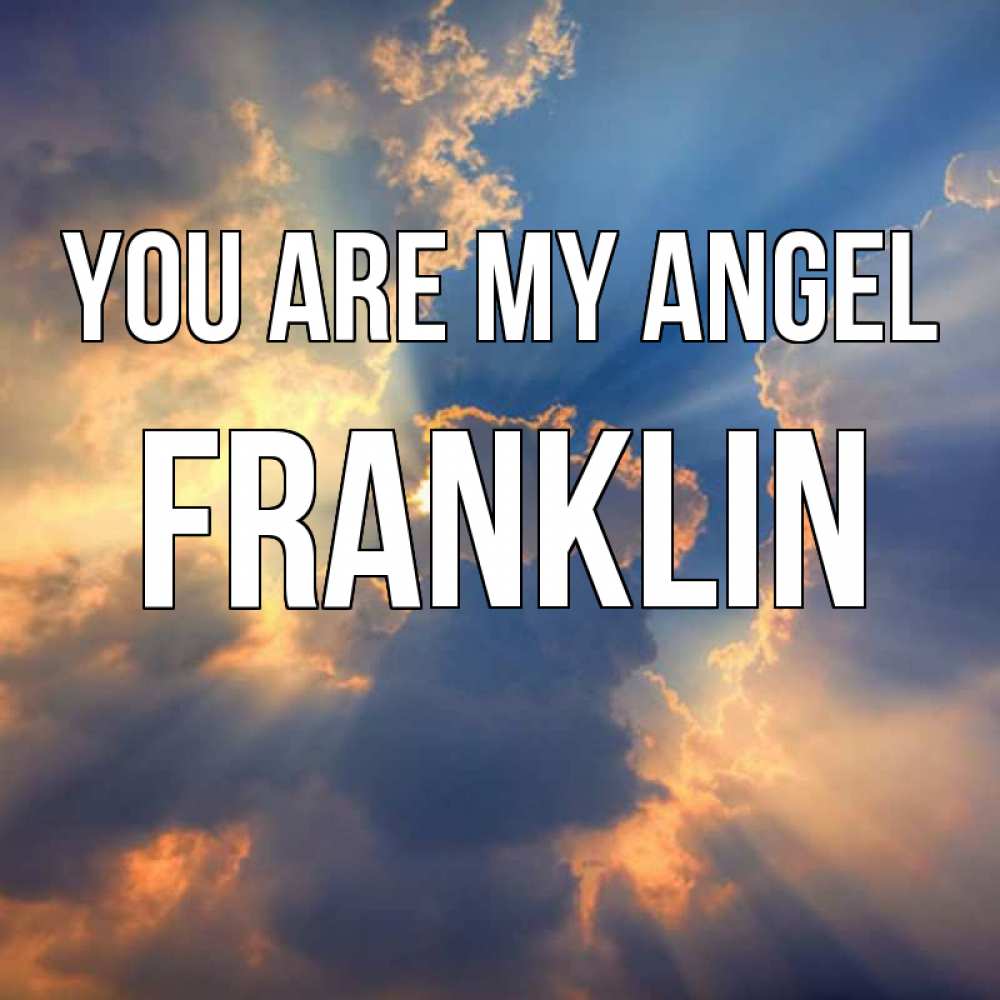 Greetings card с именем, Franklin You are my angel ангельский свет сквозь облака Greetings with text for free download 