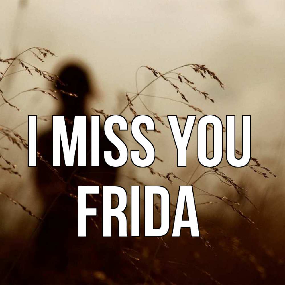 Greetings card с именем, Frida I miss you силуэт девушки Greetings with text for free download 