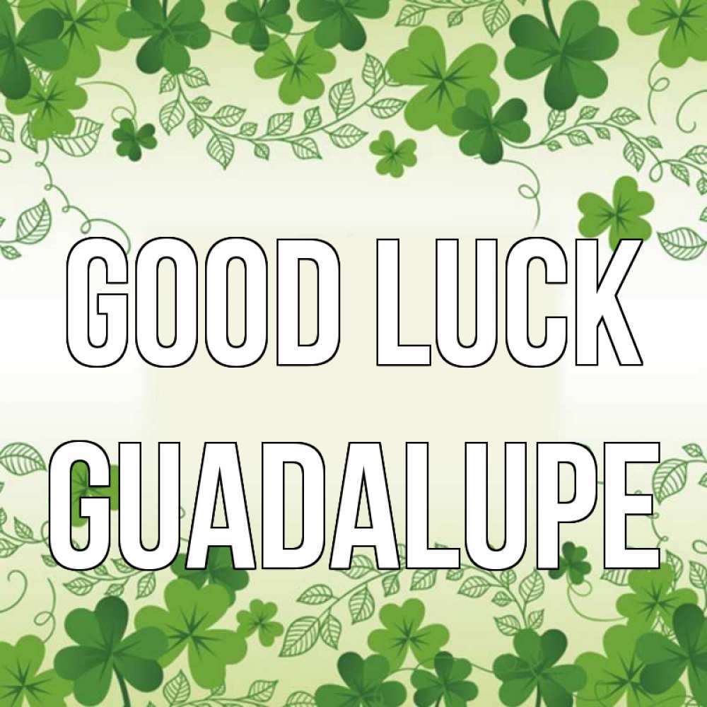 Greetings card с именем, Guadalupe Good luck открытка Greetings with text for free download 