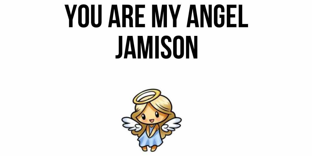 Greetings card с именем, Jamison You are my angel ангел Greetings with text for free download 
