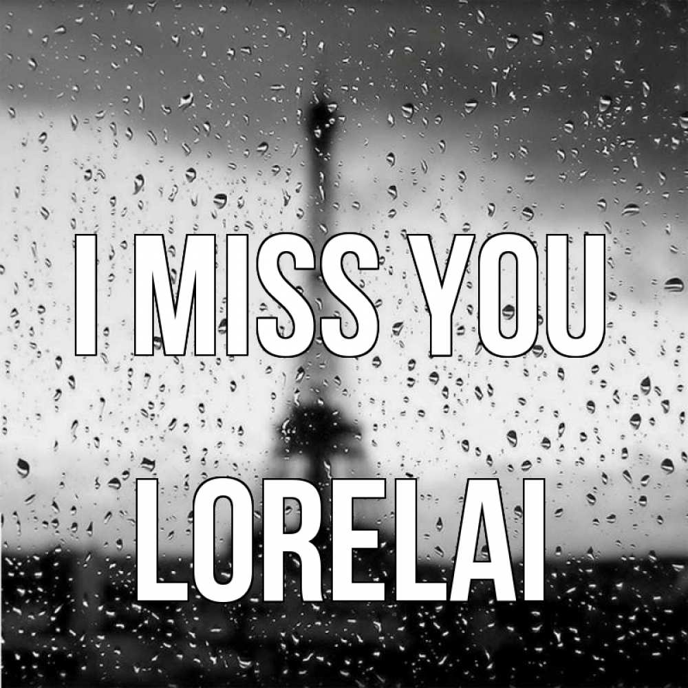 Greetings card с именем, Lorelai I miss you башня Greetings with text for free download 