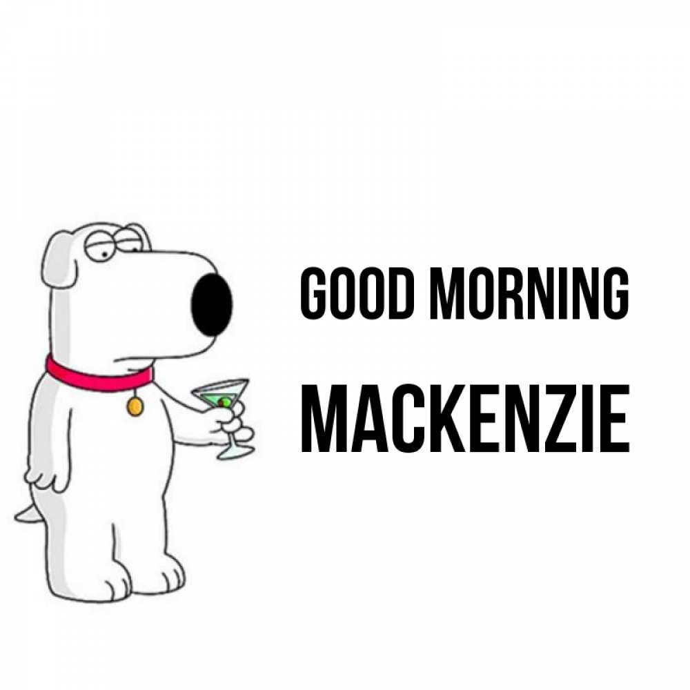 Greetings card с именем, Mackenzie Good morning герои мультфильмов белый пес Greetings with text for free download 