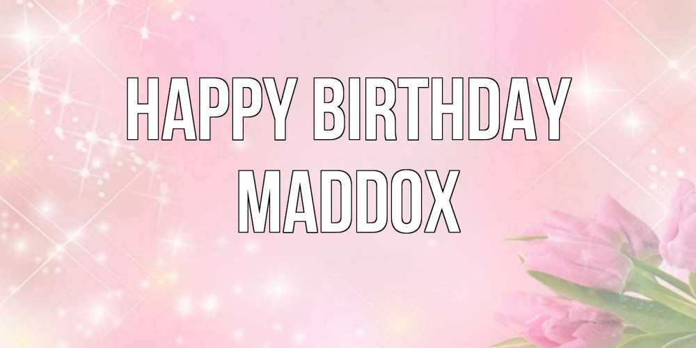 Greetings card с именем, Maddox Happy Birthday открытки в нежных цветах Greetings with text for free download 