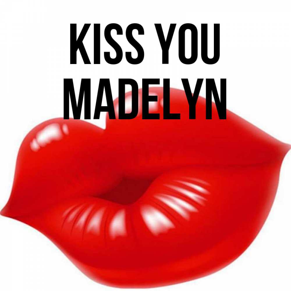 Greetings card с именем, Madelyn Kiss you губки надутые бантиком Greetings with text for free download 