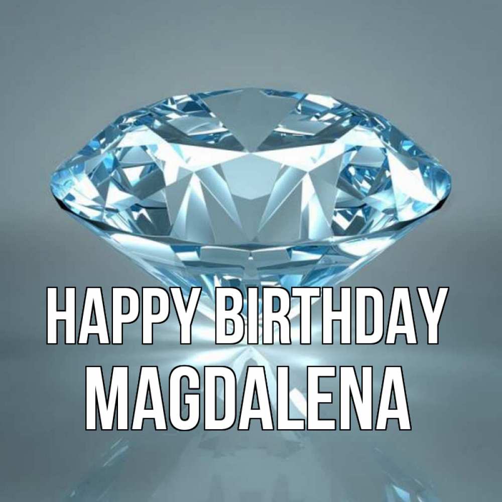 Greetings card с именем, Magdalena Happy Birthday с бриллиантом голубого цвета Greetings with text for free download 