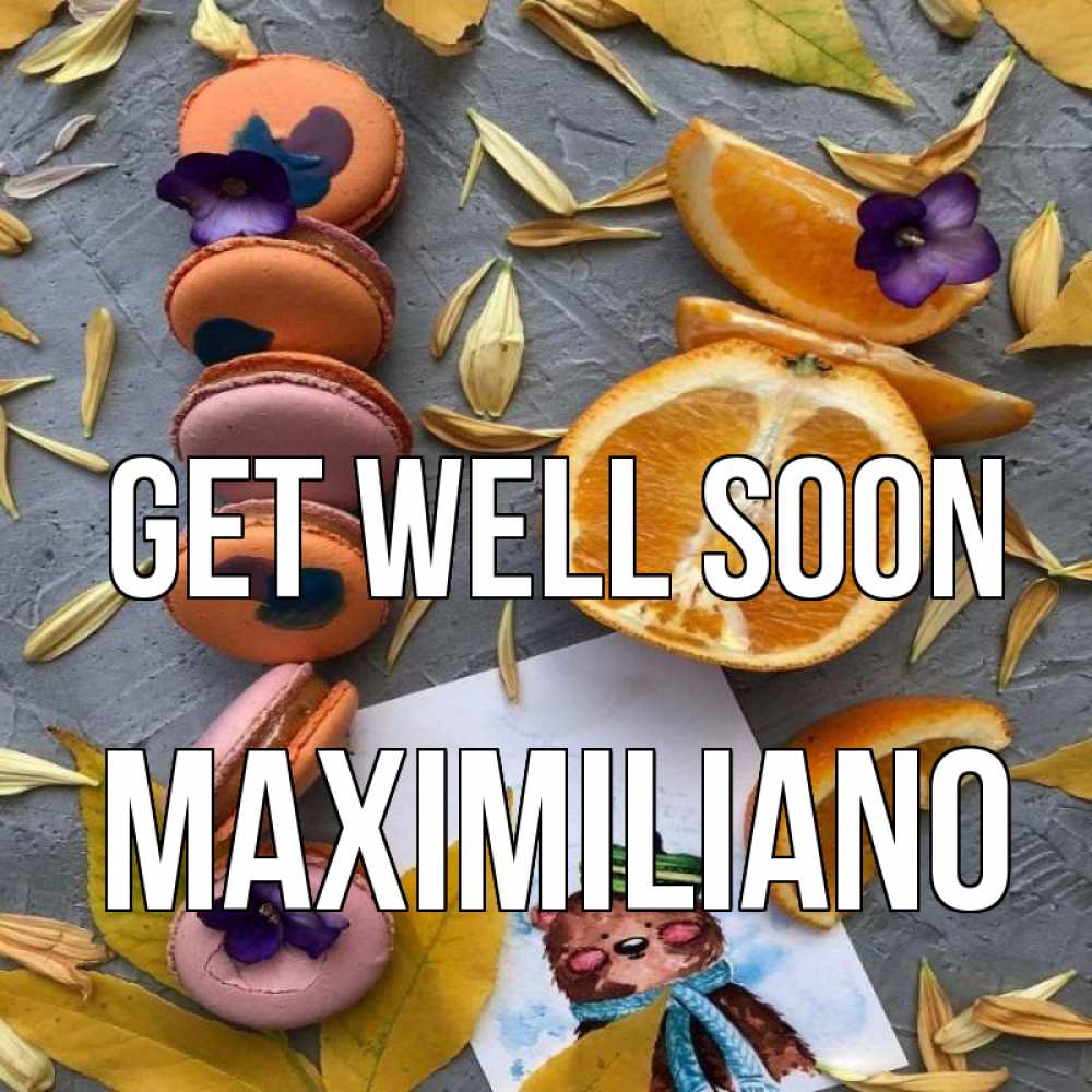 Greetings card с именем, Maximiliano Get well soon не болейте Greetings with text for free download 
