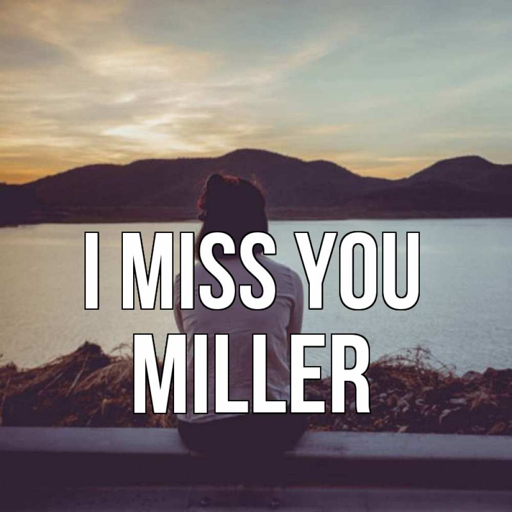 Greetings card с именем, Miller I miss you я уже соскучилась Greetings with text for free download 