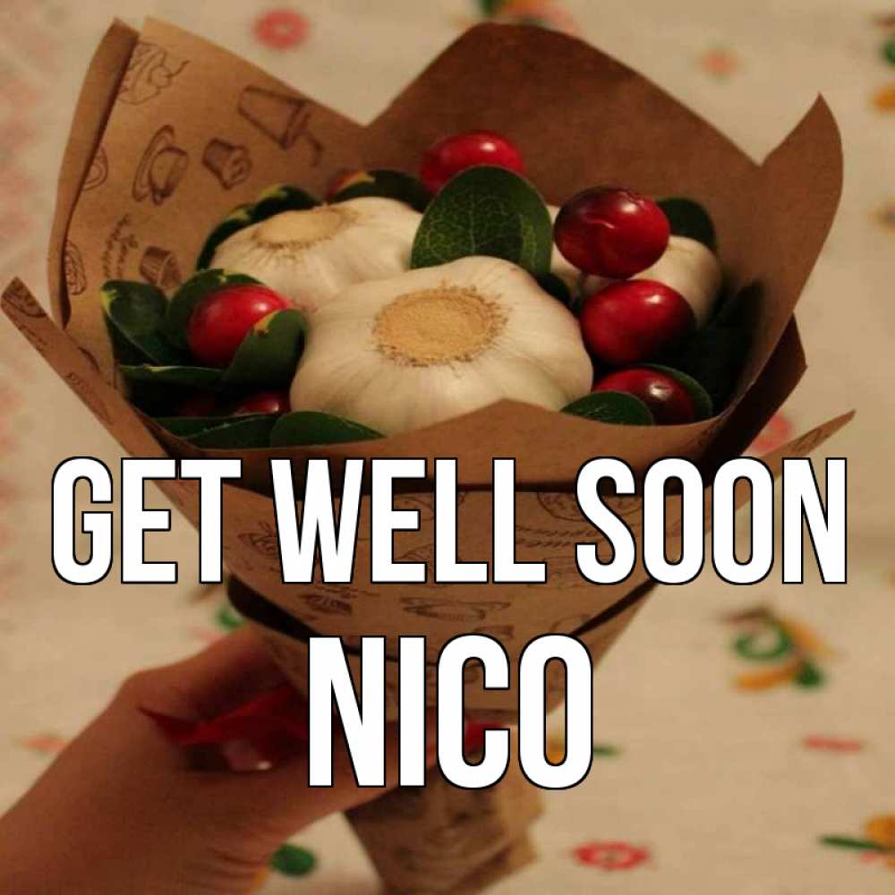 Greetings card с именем, Nico Get well soon букет из фитонцидов и витамина c Greetings with text for free download 