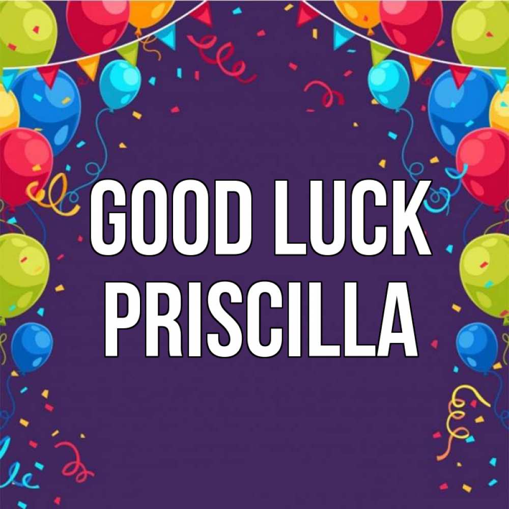 Greetings card с именем, Priscilla Good luck шары Greetings with text for free download 