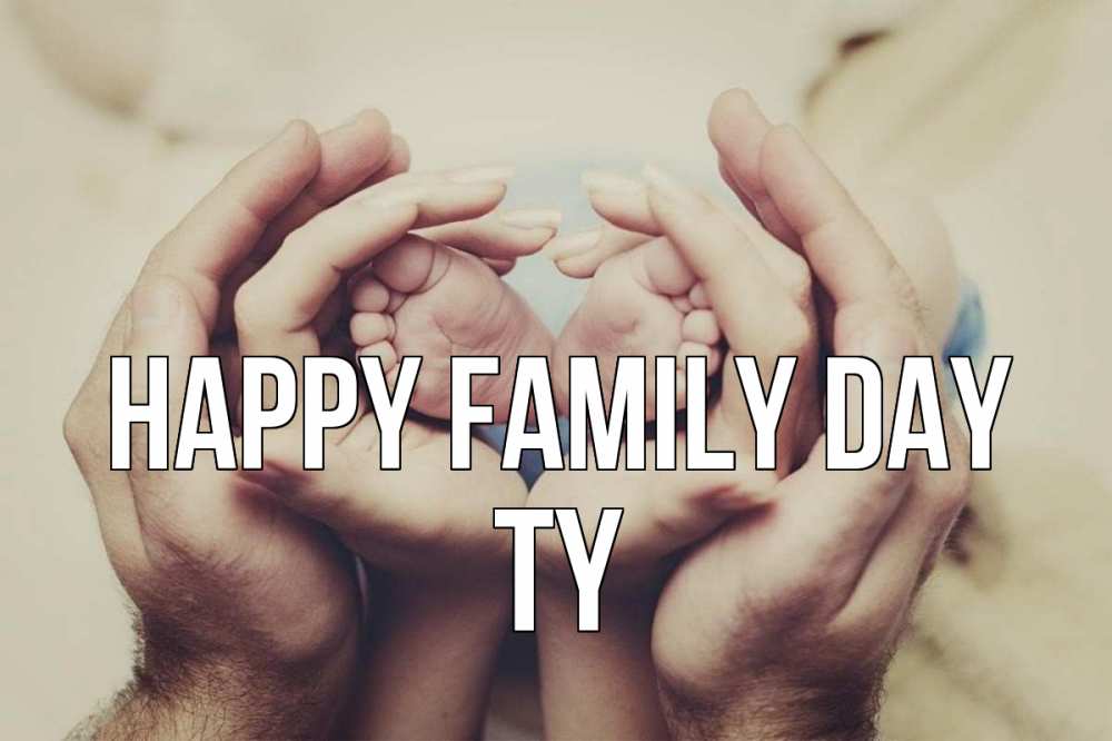 Greetings card с именем, Ty happy family day Семья, малыш, руки Greetings with text for free download 