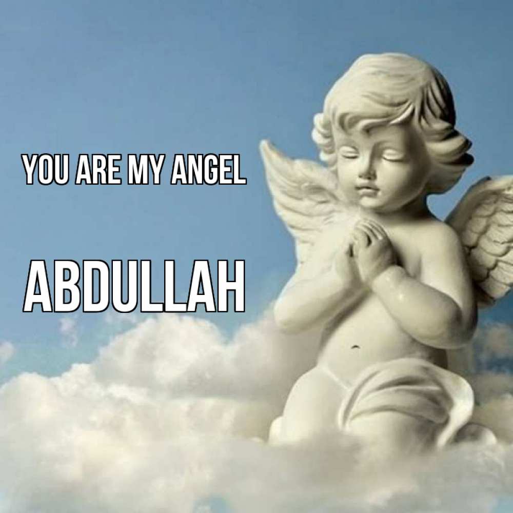 Greetings card с именем, Abdullah You are my angel скульптура ангела на небе Greetings with text for free download 