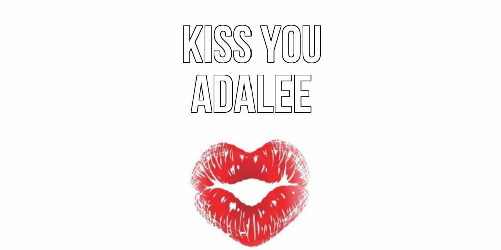 Greetings card с именем, Adalee Kiss you поцелуй Greetings with text for free download 