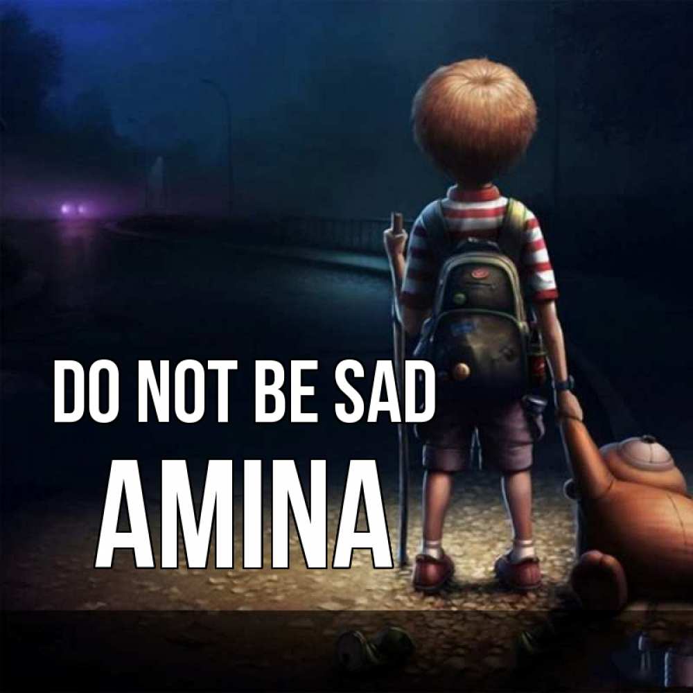 Greetings card с именем, Amina Do not be sad мишка рюкзак ребенок Greetings with text for free download 