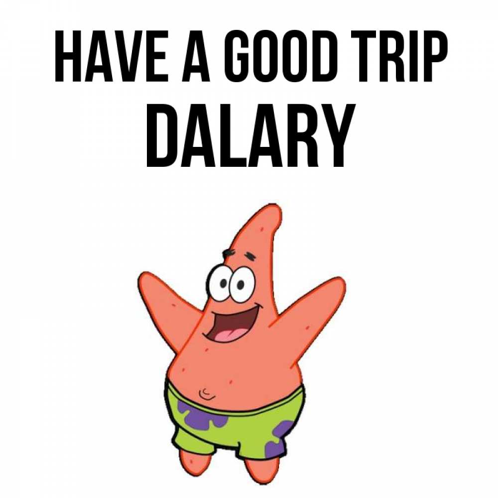 Greetings card с именем, Dalary Have a good trip желает тебе хорошей дороги Greetings with text for free download 