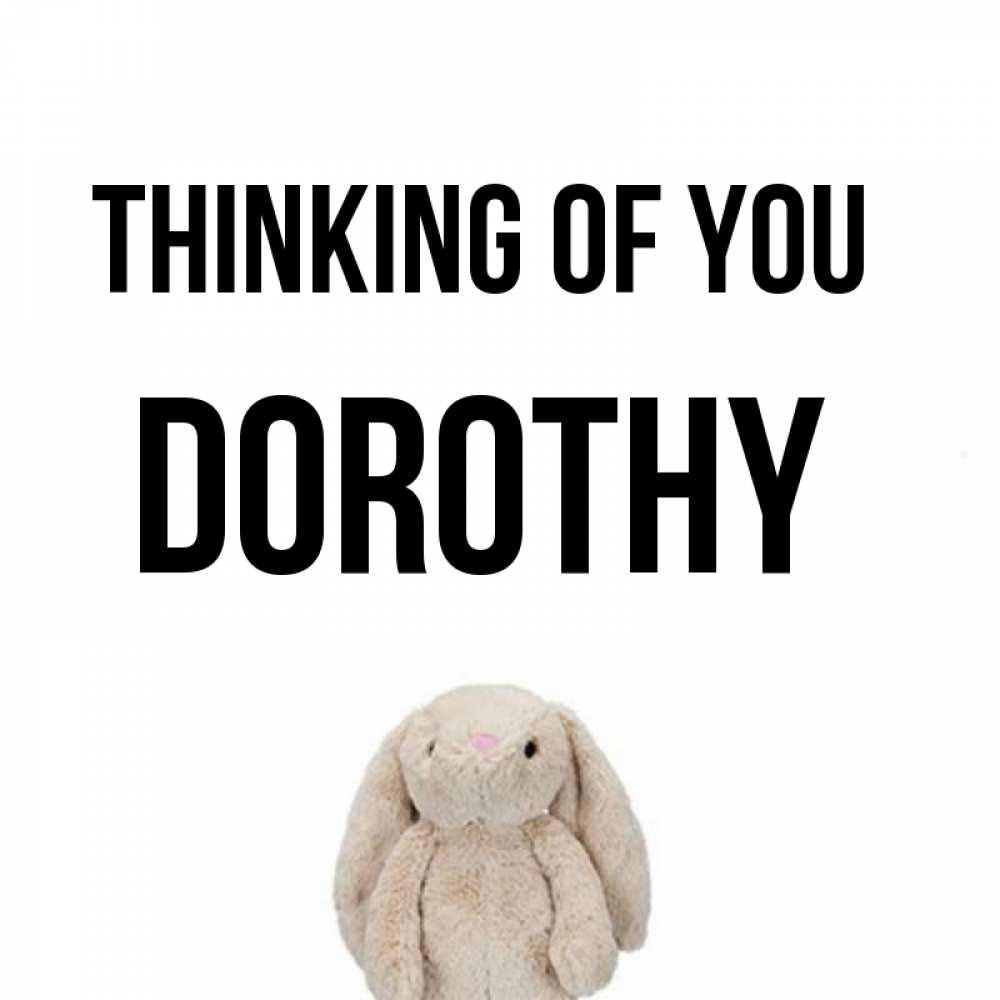 Greetings card с именем, Dorothy Thinking of you открытки с текстами и подписями Greetings with text for free download 